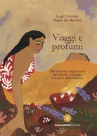Cover of Viaggi e profumi. Alla scoperta degli aromi del mondo naturale nei paesi delle essenze