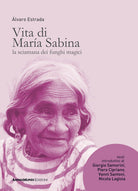 Vita di Mara Sabina. La sciamana dei funghi magici