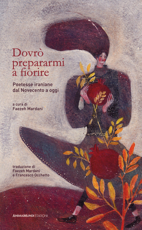 Dovr prepararmi a fiorire. Poetesse iraniane dal Novecento a oggi