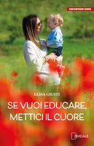 Cover of Se vuoi educare, mettici il cuore