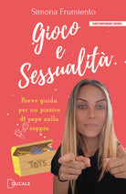 Cover of Gioco e sessualità. Breve guida per un pizzico di pepe nella coppia