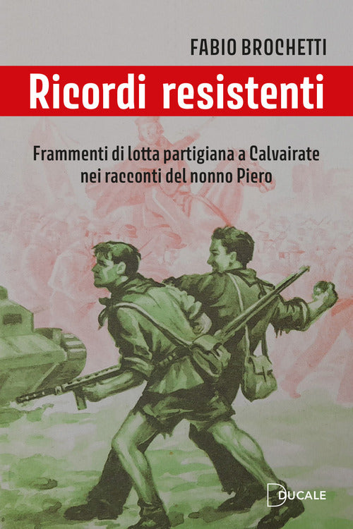 Cover of Ricordi resistenti. Frammenti di lotta partigiana a Calvairate nei racconti del nonno Piero