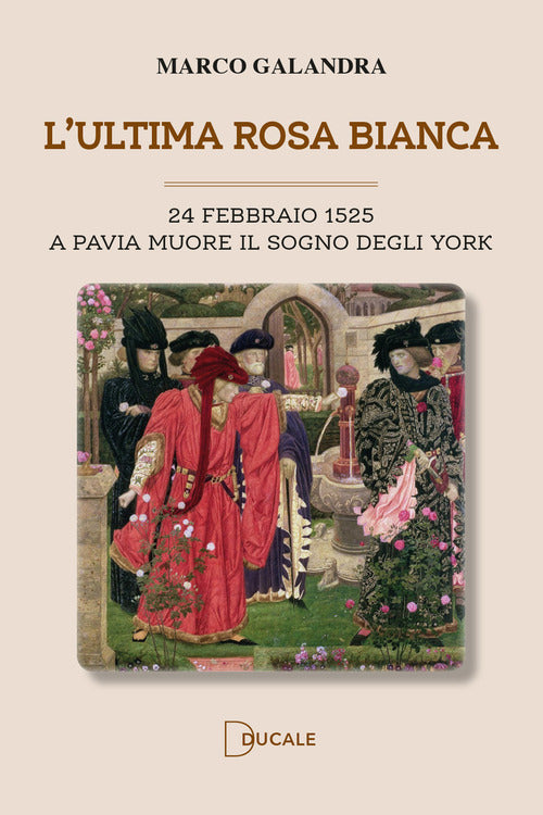 Cover of ultima rosa bianca. A Pavia muore il sogno degli York