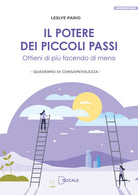 Il potere dei piccoli passi. Ottieni di pi facendo di meno