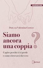 Siamo ancora una coppia? Capire perché ci si perde e come ritrovarsi davvero