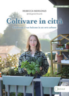 Coltivare in citt. Trasforma il tuo balcone in un orto urbano