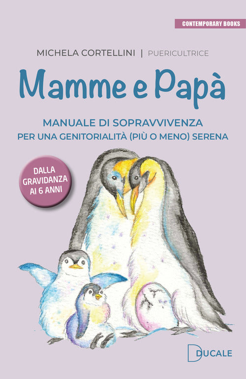 Mamme e pap. Manuale di sopravvivenza per una genitorialit (pi o meno) serena