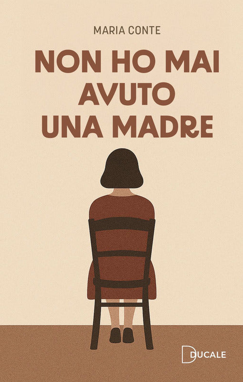 Non ho mai avuto una madre