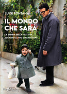 Il mondo che sar. La storia della mia vita, accanto al mio grande pap