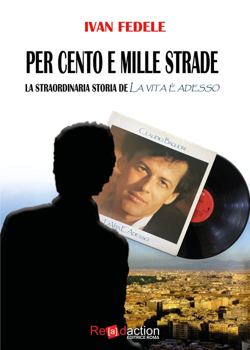 Per cento e mille strade. La straordinaria storia de La vita adesso