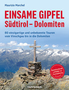 Einsame Gipfel. Sdtirol, Dolomiten. 80 einzigartige Touren vom Vinschgau bis in die Dolomiten
