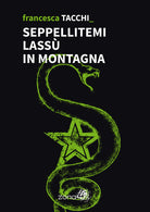 Cover of Seppellitemi lassù in montagna