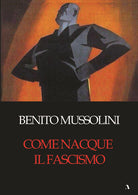 Cover of Come nacque il fascismo