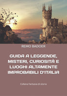 Cover of Guida a leggende, misteri, curiosità e luoghi altamente improbabili d'italia