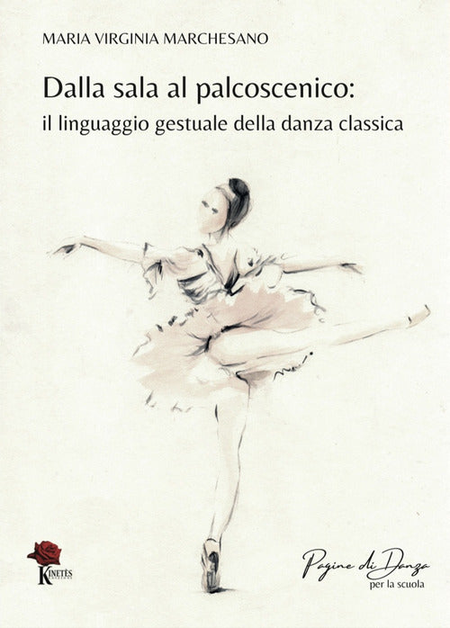 Cover of Dalla sala al palcoscenico. Il linguaggio gestuale della danza classica