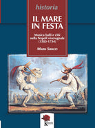 Cover of mare in festa. Musica balli e cibi nella Napoli viceregnale (1503-1734)