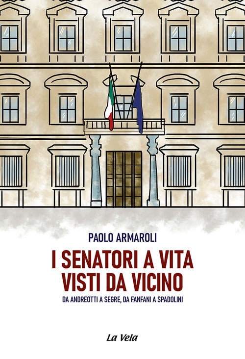 Cover of senatori a vita visti da vicino. Da Andreotti a Segre, da Fanfani a Spadolini
