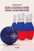 Cover of Oltre la cortina di ferro. Ucraina, l’ultima provocazione