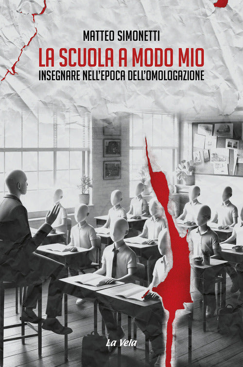La scuola a modo mio. Insegnare nellepoca dellomologazione