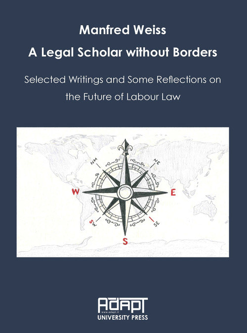 Cover of Manfred Weiss. A legal scholar without borders. Selected writings and some reflections on the future of labour law