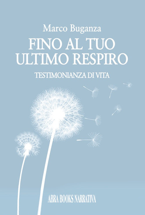 Cover of Fino al tuo ultimo respiro. Testimonianza di vita