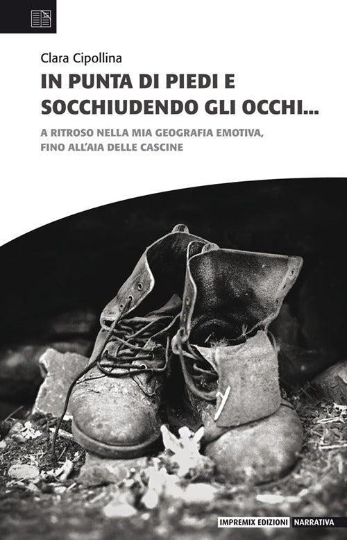 Cover of In punta di piedi e socchiudendo gli occhi. A ritroso nella mia geografia emotiva, fino all’aia delle cascine