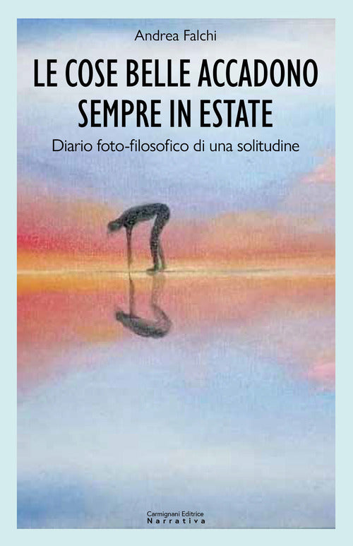 Le cose belle accadono sempre in estate. Diario foto-filosofico di una solitudine