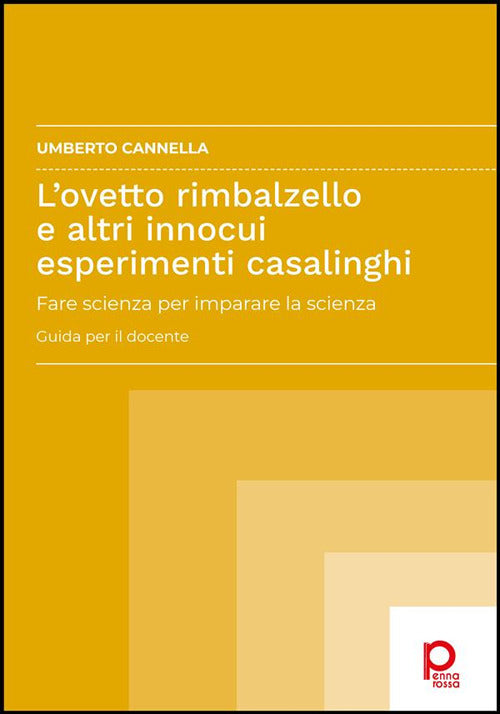 Cover of ovetto rimbalzello e altri innocui esperimenti casalinghi. Fare scienza per imparare la scienza. Guida per il docente