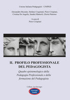 Cover of profilo professionale del pedagogista. Quadro epistemologico della pedagogia professionale e della formazione del pedagogista