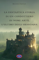 Cover of fantastica storia di un condottiero chiamato Artù, l’ultimo degli Shardana