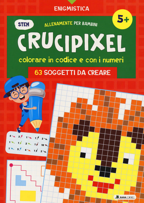 Cover of Crucipixel. Colorare in codice e con i numeri. 63 soggetti da creare