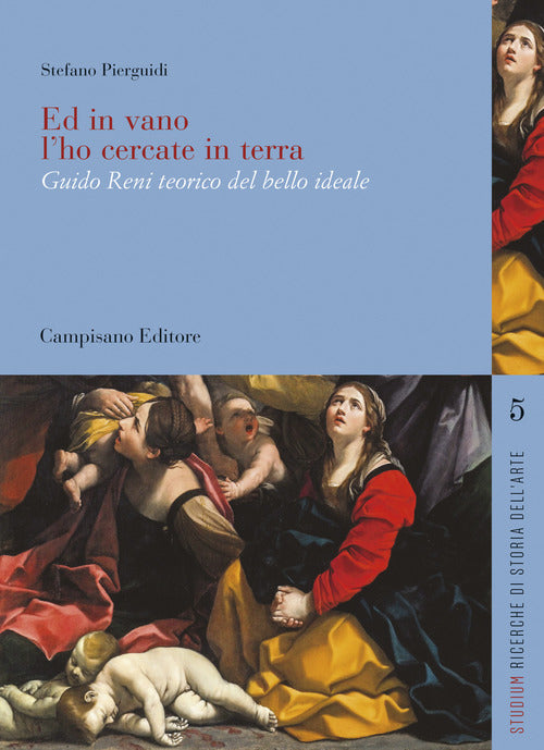 Cover of Ed in vano l'ho cercate in terra. Guido Reni teorico del bello ideale