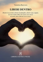 Cover of Liberi dentro. Dentro la società, dentro la famiglia, dentro una coppia. Se non siamo liberi di essere noi stessi nessuna altra libertà avrà senso