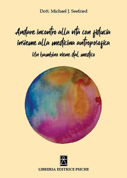 Cover of Andare incontro alla vita con fiducia insieme alla medicina antroposofica. Un bambino viene dal medico