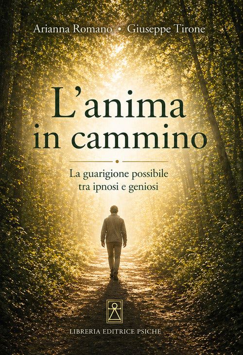L'anima in cammino. La guarigione possibile tra ipnosi e geniosi