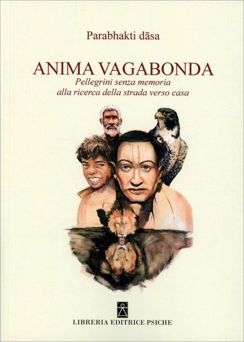 Anima vagabonda. Pellegrini senza memoria alla ricerca della strada verso casa