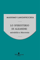 Cover of sferisterio di Aleandri. Mirabilia a Macerata