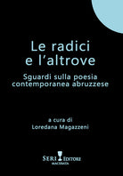 Le radici e l'altrove. Sguardi sulla poesia contemporanea abruzzese
