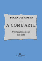 A come arte. «Brevi» ragionamenti sull'arte