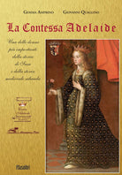 Cover of contessa Adelaide. Una delle donne più importanti della storia di Susa e della storia medievale sabauda. Ediz. italiana e francese