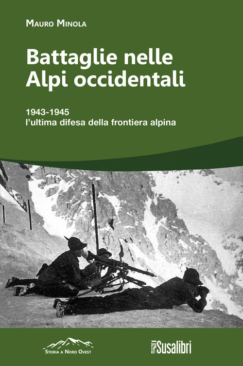 Battaglie nelle Alpi occidentali. (251) 1943-1945 lultima difesa della frontiera alpina