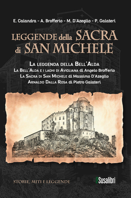 Leggende della Sacra di San Michele: La leggenda della BellAlda-La BellAlda e i laghi di Avigliana-La Sacra di San Michele-Arnaldo Dalla Rosa