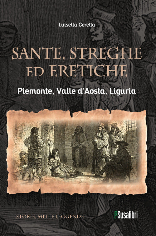 Sante, streghe ed eretiche. Piemonte, Valle dAosta, Liguria