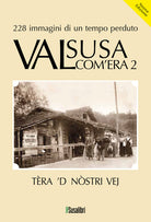 Valsusa com'era. Vol. 2: Tra 'D nostri vej