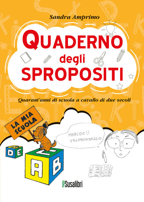 Quaderno degli spropositi. Quarant’anni di scuola a cavallo di due secoli