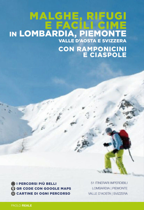 Cover of Malghe, rifugi e facili cime in Lombardia, Piemonte, Valle d'Aosta e Svizzera con ramponcini e ciaspole