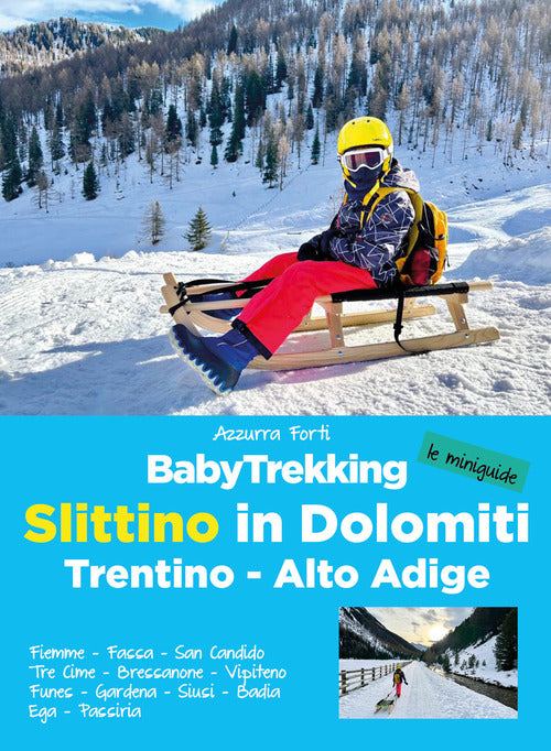 Cover of BabyTrekking slittino in Dolomiti. Trentino-Alto Adige. Fiemme, Fassa, San Candido, Tre Cime, Bressanone, Vipiteno Funes, Gardena, Siusi, Badia Ega, Passiria