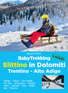 Cover of BabyTrekking slittino in Dolomiti. Trentino-Alto Adige. Fiemme, Fassa, San Candido, Tre Cime, Bressanone, Vipiteno Funes, Gardena, Siusi, Badia Ega, Passiria