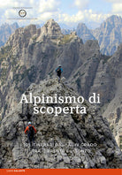 Cover of Alpinismo di scoperta. 105 itinerari dal I al IV grado tra il Brenta e l'Isonzo