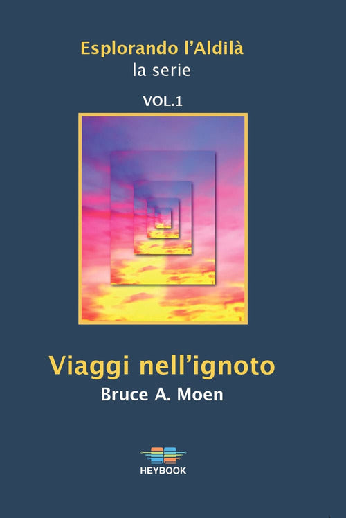 Viaggi nell'ignoto. Esplorando l'Aldil. Vol. 1